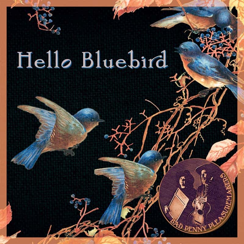 Hello Bluebird by Bad Penny Pleasuremakers
